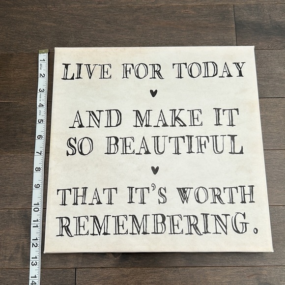 Canvas Art “Live for today and make it so beautiful that it’s worth remembering” - Picture 6 of 6